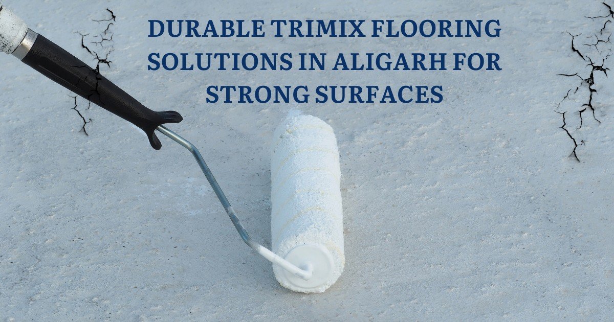 Infrabilld - Durable Trimix Flooring Solutions In Aligarh For Strong Surfaces