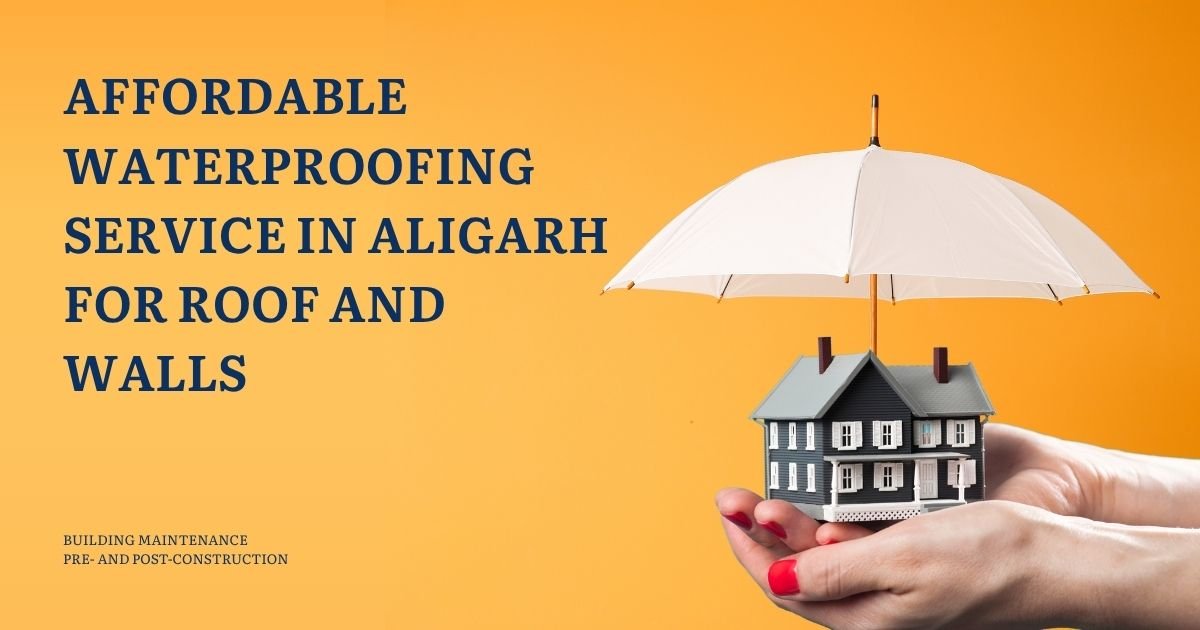 Affordable Waterproofing Service in Aligarh for Roof and Walls