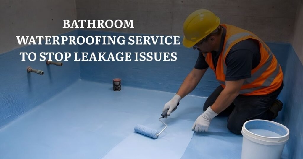 Bathroom Waterproofing Service to Stop Leakage Issues
