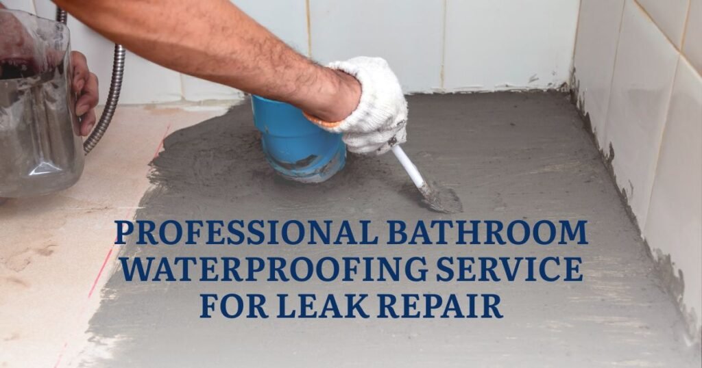 Professional Bathroom Waterproofing Service for Leak Repair