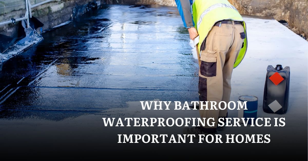 Why Bathroom Waterproofing Service Is Important for Homes